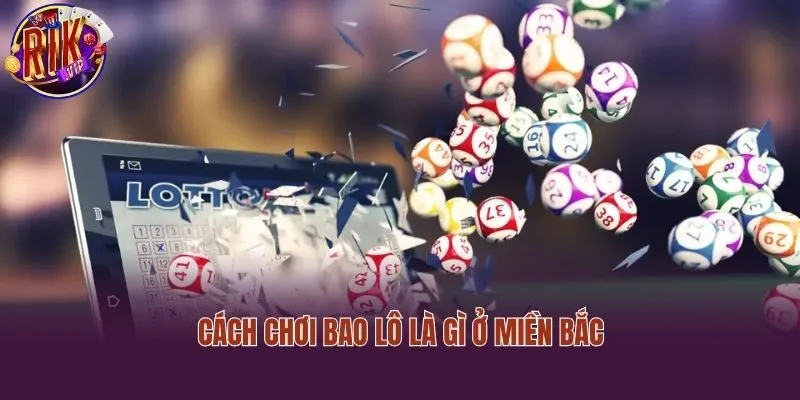 Cách chơi bao lô là gì ở miền Bắc