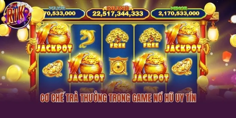 Cơ chế trả thưởng trong game nổ hũ uy tín