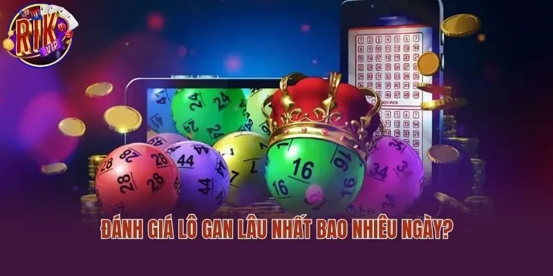 Đánh giá Lô gan lâu nhất bao nhiêu ngày?
