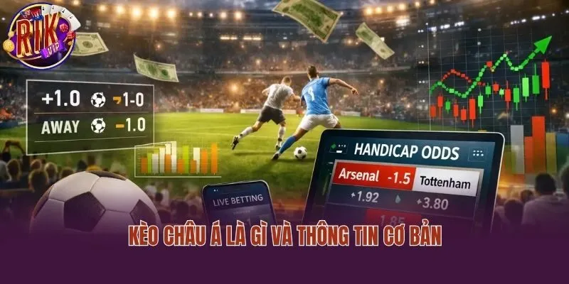 Kèo châu Á là gì và thông tin cơ bản