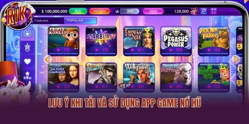Lưu ý khi tải và sử dụng app game nổ hũ