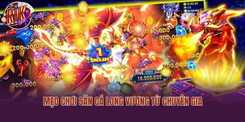 Mẹo chơi săn cá long vương từ chuyên gia